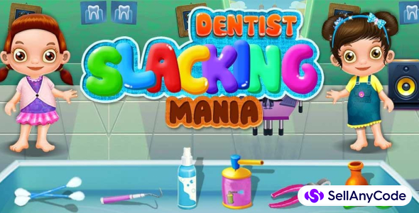 Dentist Slacking Mania