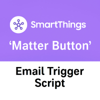 SmartThings Matter Button Email Trigger Script