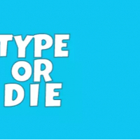 Type or die